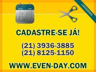 Even Day - Rio de Janeiro 2013 - (21) 3936-3885, 8125-1150