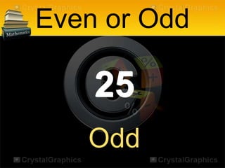 25
Even or Odd
Odd
 