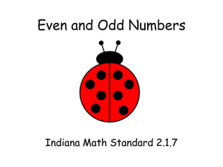 Even and Odd Numbers
Indiana Math Standard 2.1.7
 