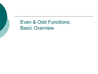 Even & Odd Functions:
Basic Overview
 