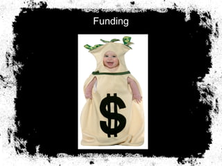Funding
 