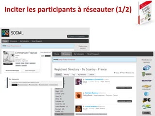 Emmanuel Fraysse, ef@digilian.com
Inciter les participants à réseauter (1/2)
 