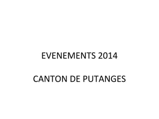 EVENEMENTS 2014
CANTON DE PUTANGES
 