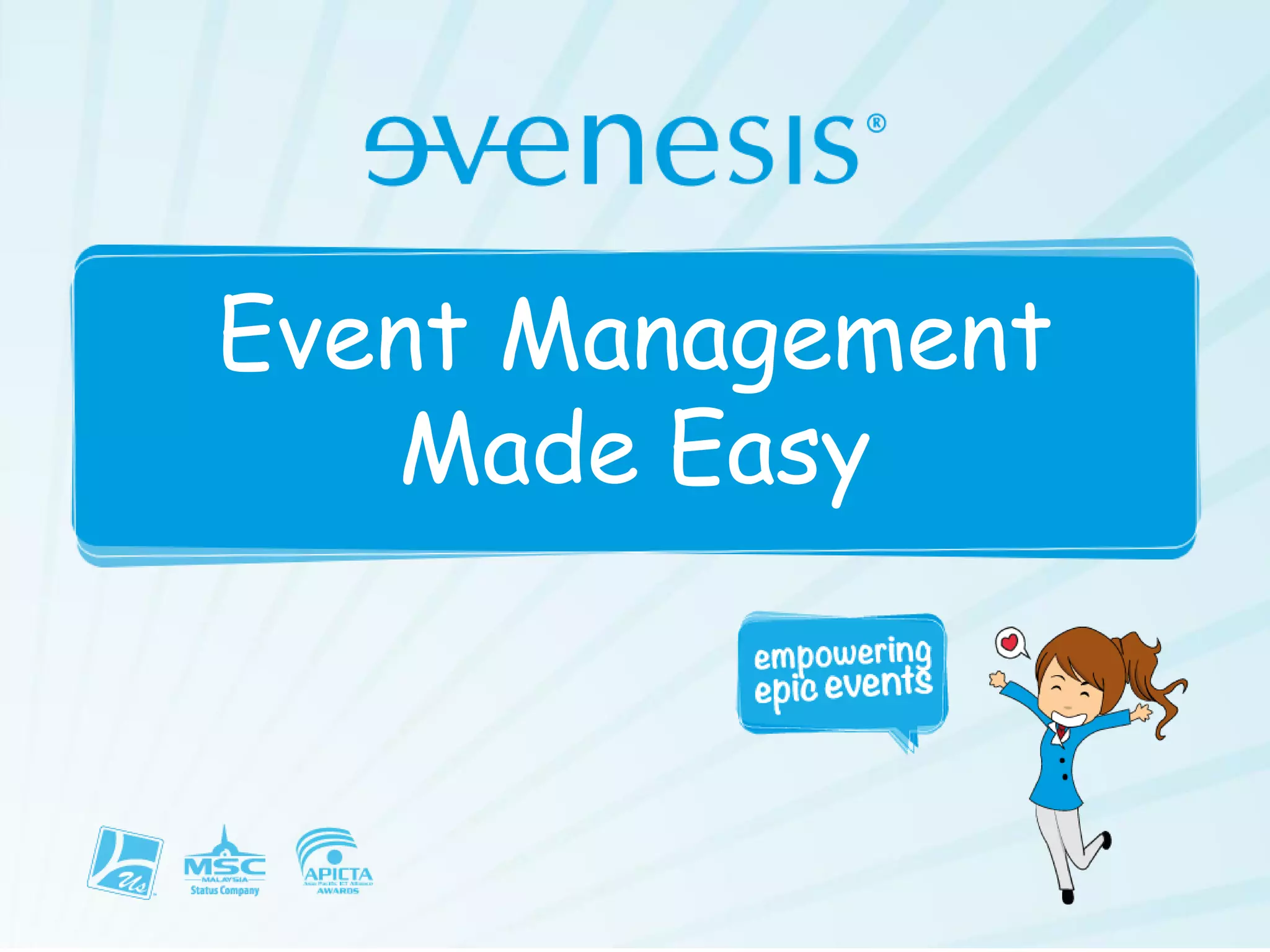 Event Management
   Made Easy
 