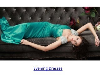 Evening Dresses
 