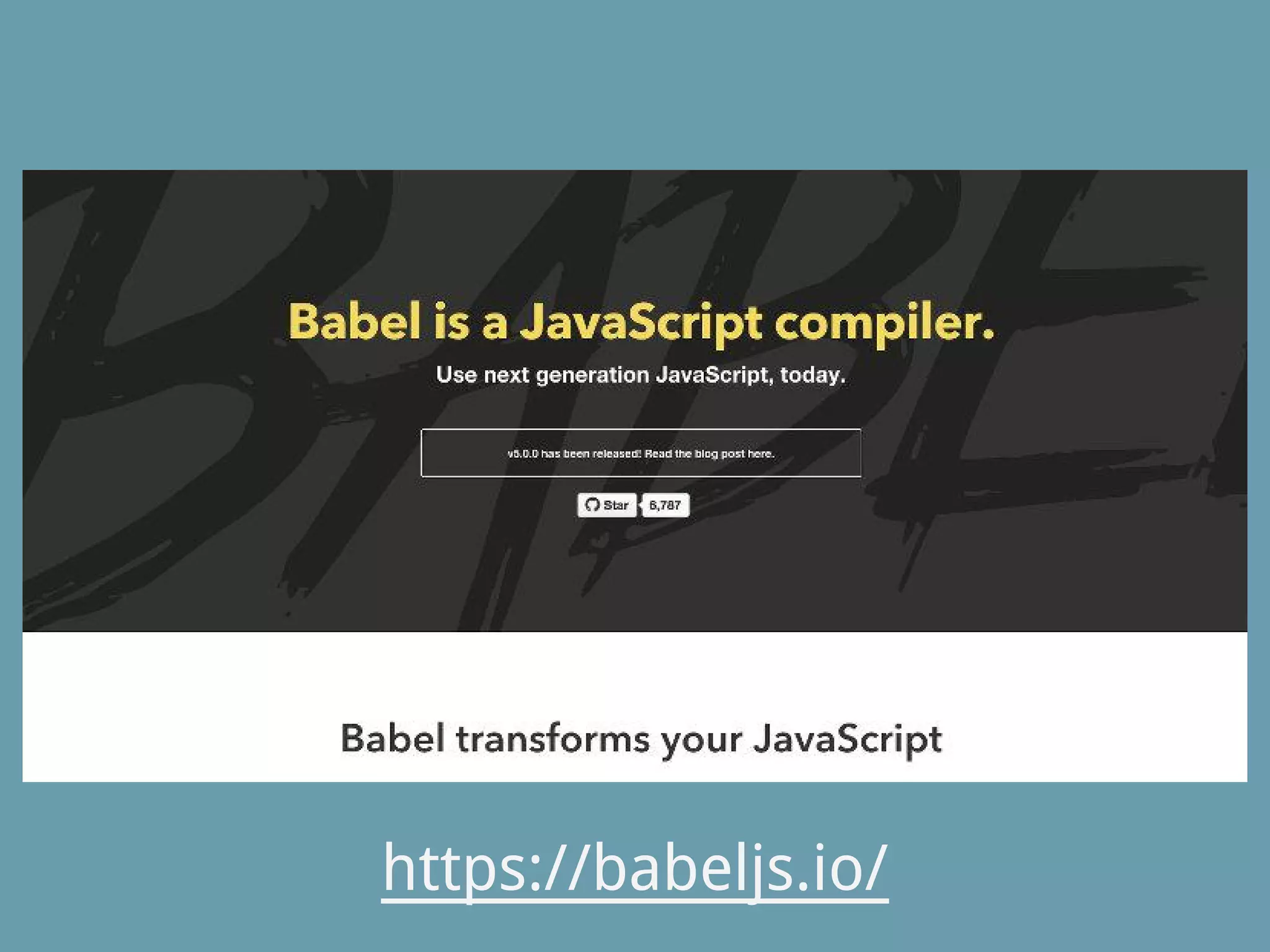 https://babeljs.io/
 