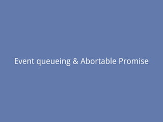 Event queueing & Abortable Promise
 