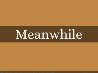 Photo by rosmary - Creative Commons Attribution License https://www.flickr.com/photos/94212497@N00 
Created with Haiku Deck 
 