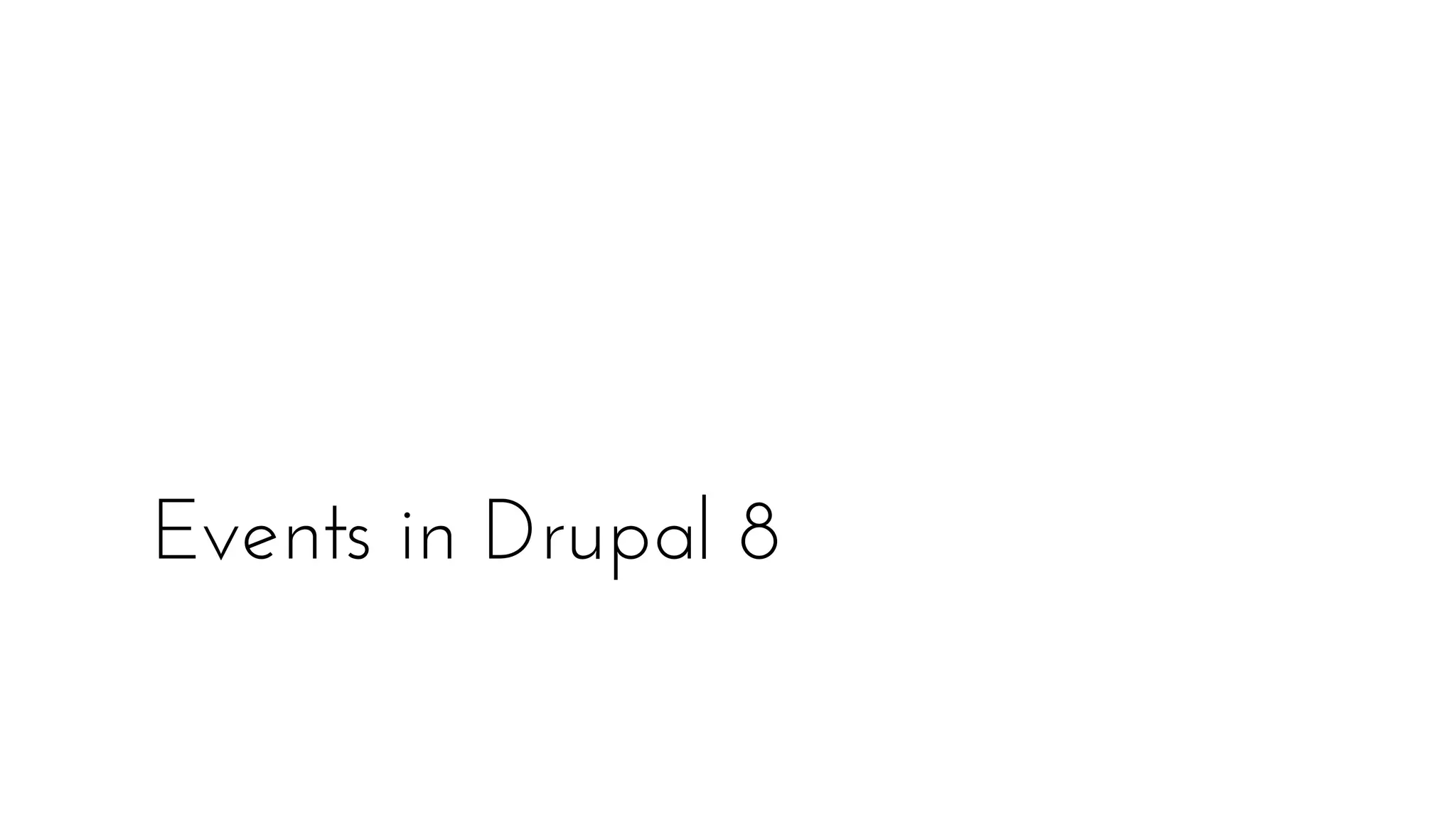 Events in Drupal 8
 