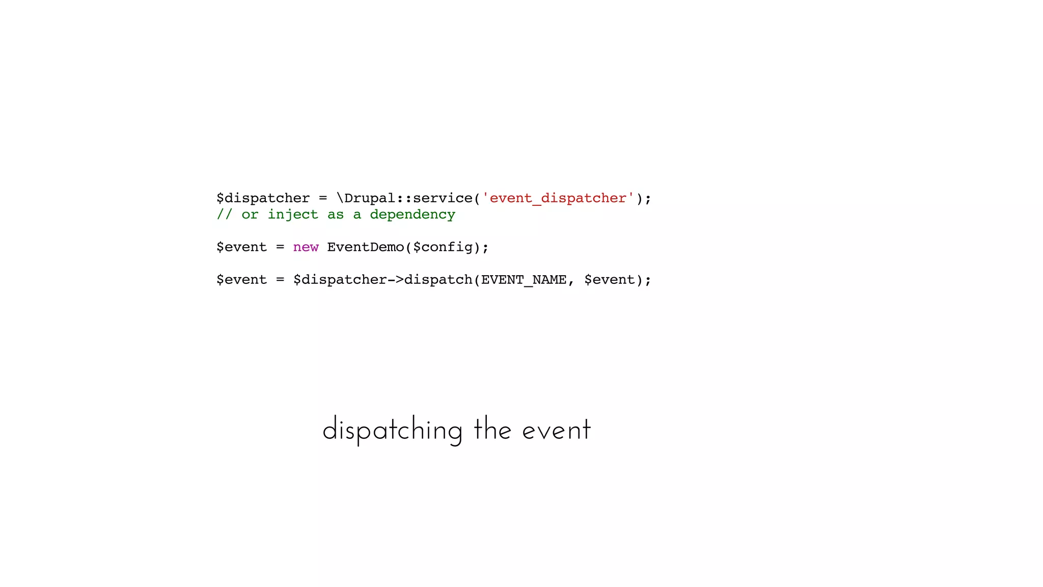 dispatching the event
$dispatcher = Drupal::service('event_dispatcher');  
// or inject as a dependency
$event = new EventDemo($config);
  $event = $dispatcher->dispatch(EVENT_NAME, $event);
 