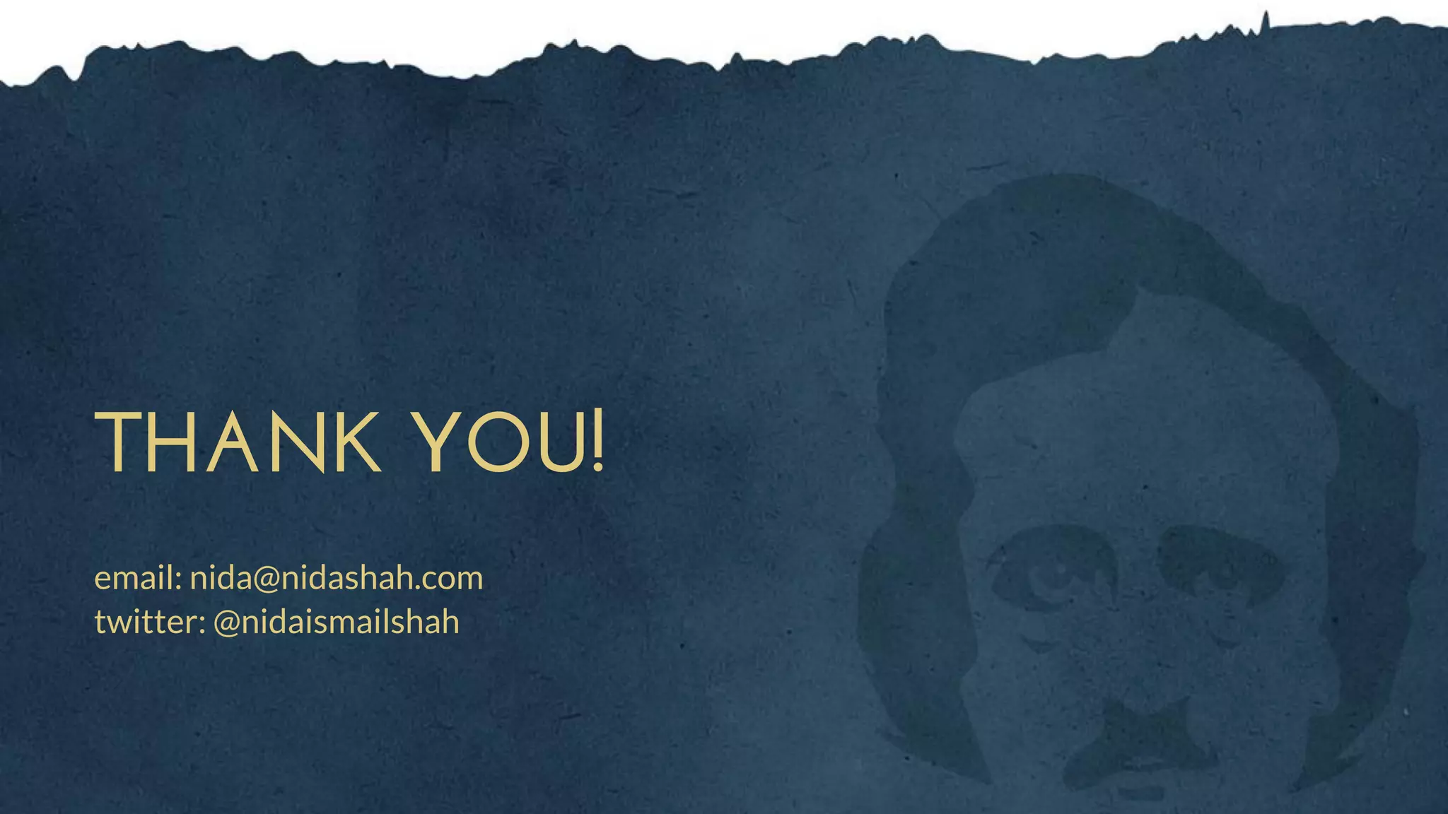 THANK YOU!
email: nida@nidashah.com
twitter: @nidaismailshah
 