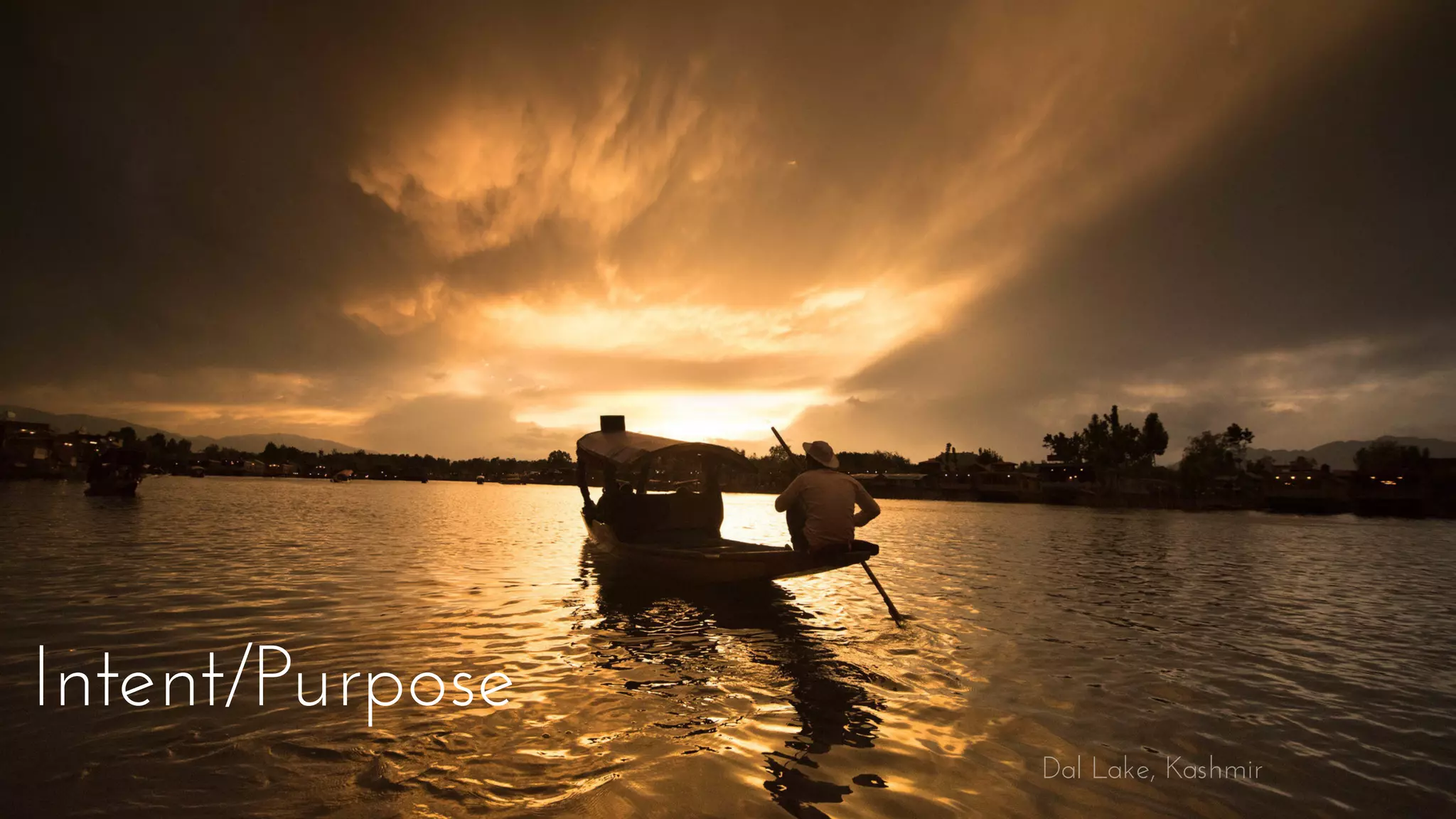 Intent/Purpose
Dal Lake, Kashmir
 
