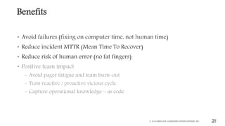 Benefits
• Avoid failures (fixing on computer time, not human time)
• Reduce incident MTTR (Mean Time To Recover)
• Reduce risk of human error (no fat fingers)
•
–
–
–
© 2016 BROCADE COMMUNICATIONS SYSTEMS, INC. 24
 