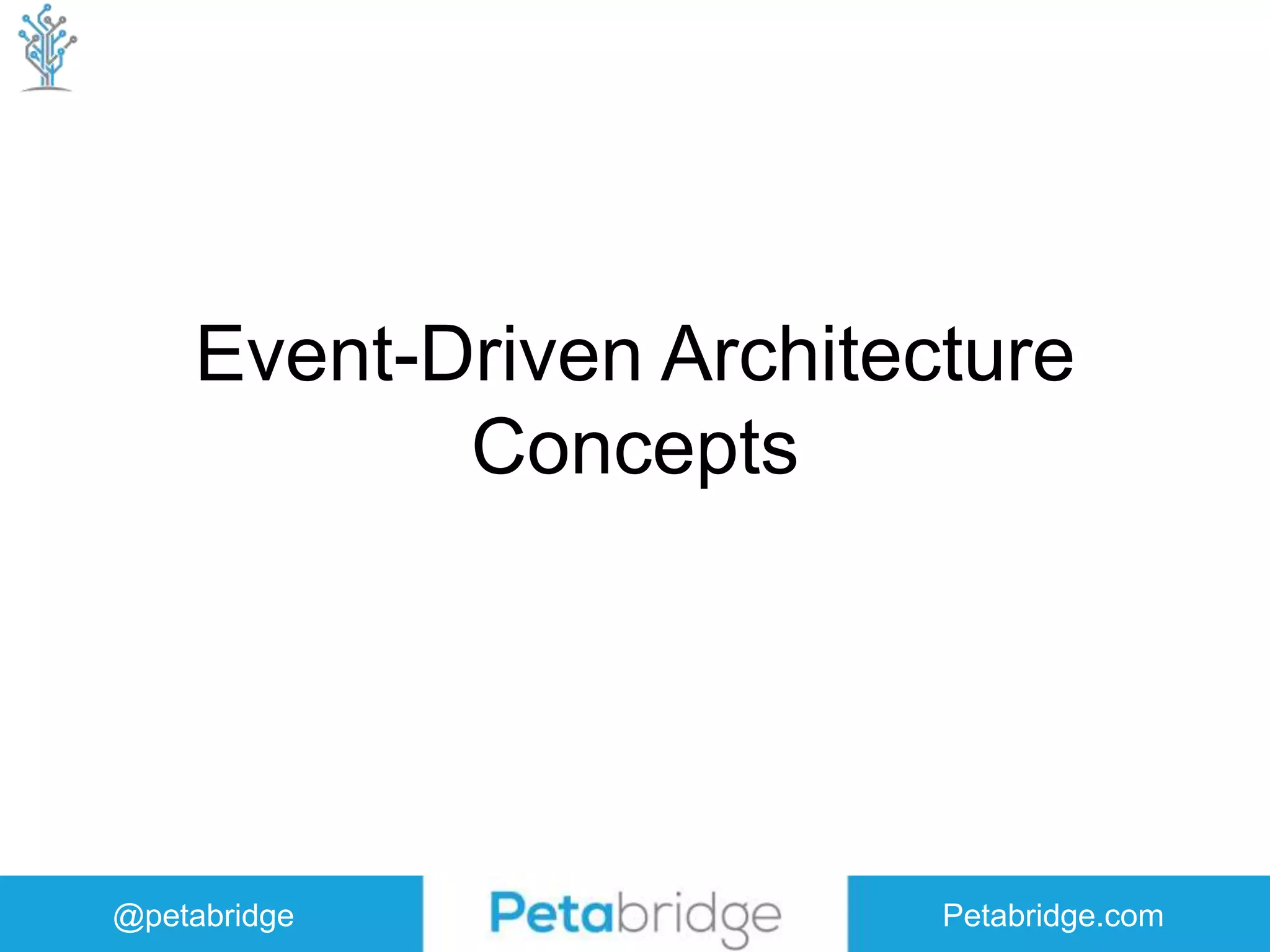 @petabridge Petabridge.com Event-Driven Architecture Concepts 