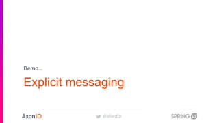 @allardbz
Explicit messaging
Demo…
 