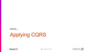 @allardbz
Applying CQRS
Demo…
 