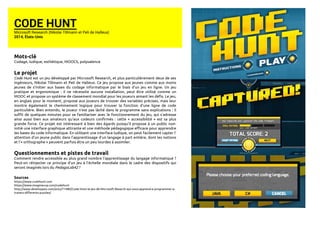CODE HUNT 
Microsoft Research (Nikolai Tillmann et Peli de Halleux) 
2014, États-Unis 
Mots-clé 
Codage, ludique, esthétiq...