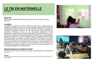 LE TBI EN MATERNELLE 
2012, France 
Mots-clé 
Apprentissage, participatif, TBI, école, numérique, moderne, évolution, ludi...