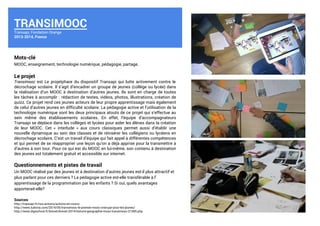 TRANSIMOOC 
Transapi, Fondation Orange 
2013-2014, France 
Mots-clé 
MOOC, enseignement, technologie numérique, pédagogie,...