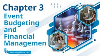 Chapter 3
Event
Budgeting
and
Financial
Managemen
t www.reallygreatsite.com
 