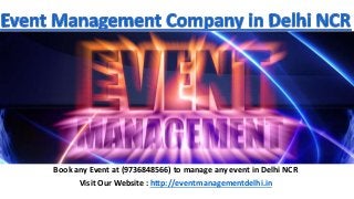 Book any Event at (9736848566) to manage any event in Delhi NCR
Visit Our Website : http://eventmanagementdelhi.in
 