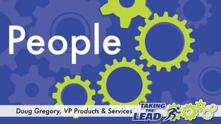 People
Doug Gregory, VP Products & Services
 