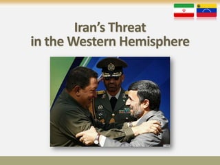 Iran’s Threat
in the Western Hemisphere
 
