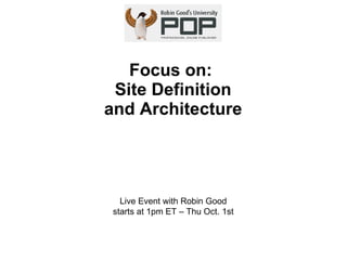 Focus on:  Site Definition and Architecture Live Event with Robin Good starts at 1pm ET – Thu Oct. 1st 