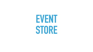 EVENT
STORE
 
