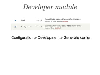 Developer module



Conﬁguration > Development > Generate content
 