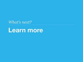 What’s next?

Learn more
 