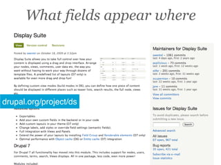 What fields appear where




drupal.org/project/ds
 