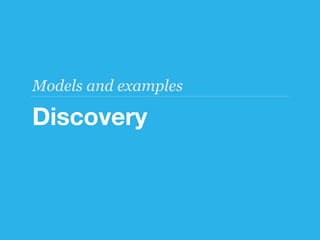 Models and examples

Discovery
 