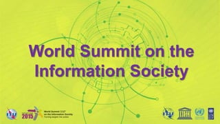 World Summit on the
Information Society
 