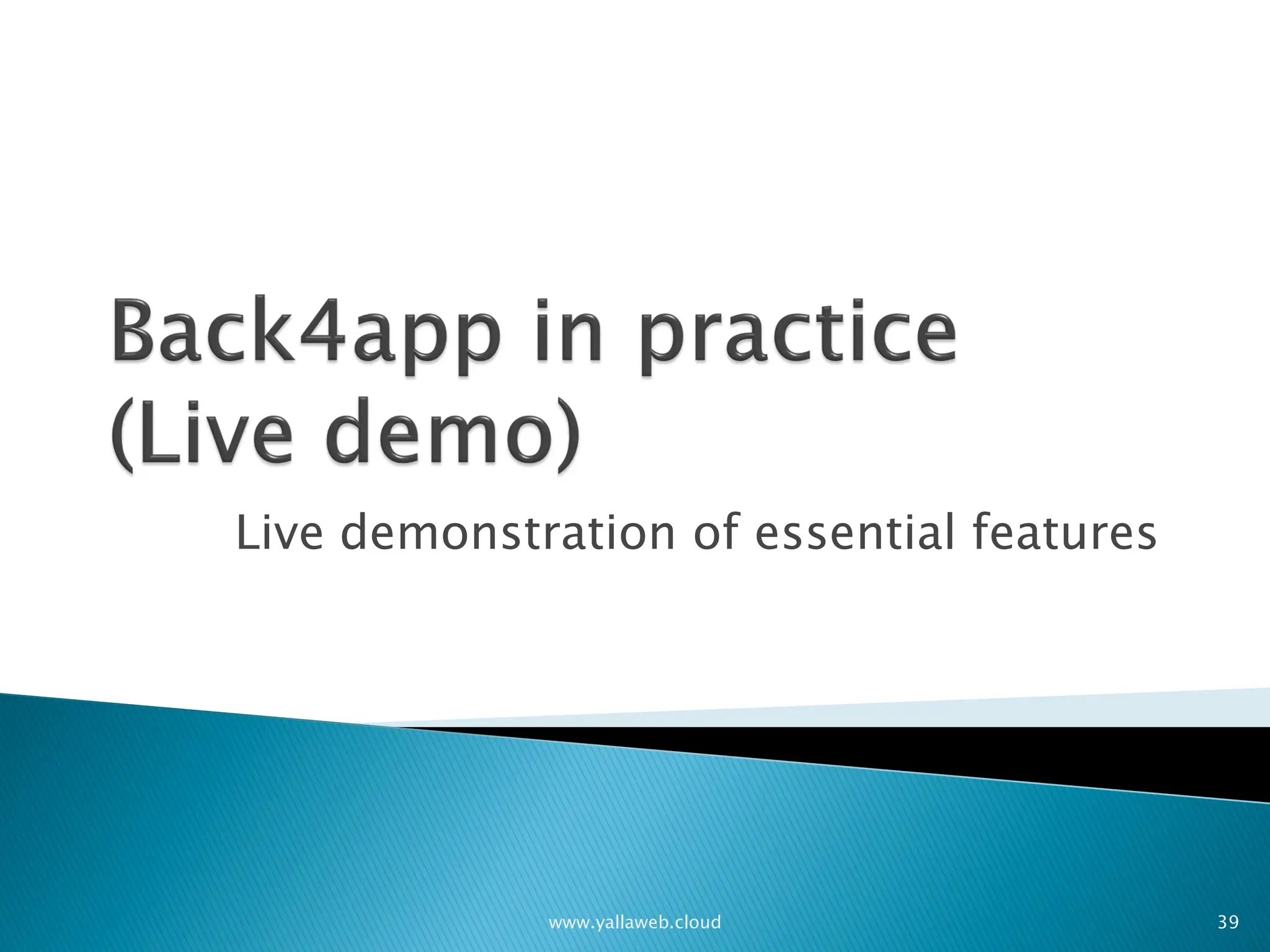 Live demonstration of essential features
39
www.yallaweb.cloud
 