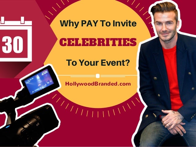 Top 4 Reasons Why You Should Invite A Celebrity For An Event - Hollyw…