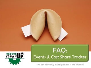 FAQ:
Events & Cost Share Tracker
 Top ten frequently asked questions – and answers!
 