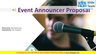 Event Announcer Proposal
Delivered to: Date Submission
Submitted by: User Assigned
 