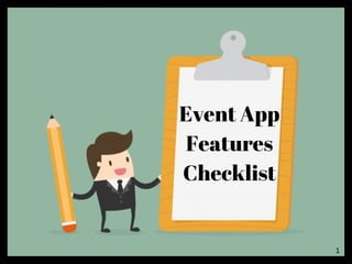 Event App
Features
Checklist
1
 