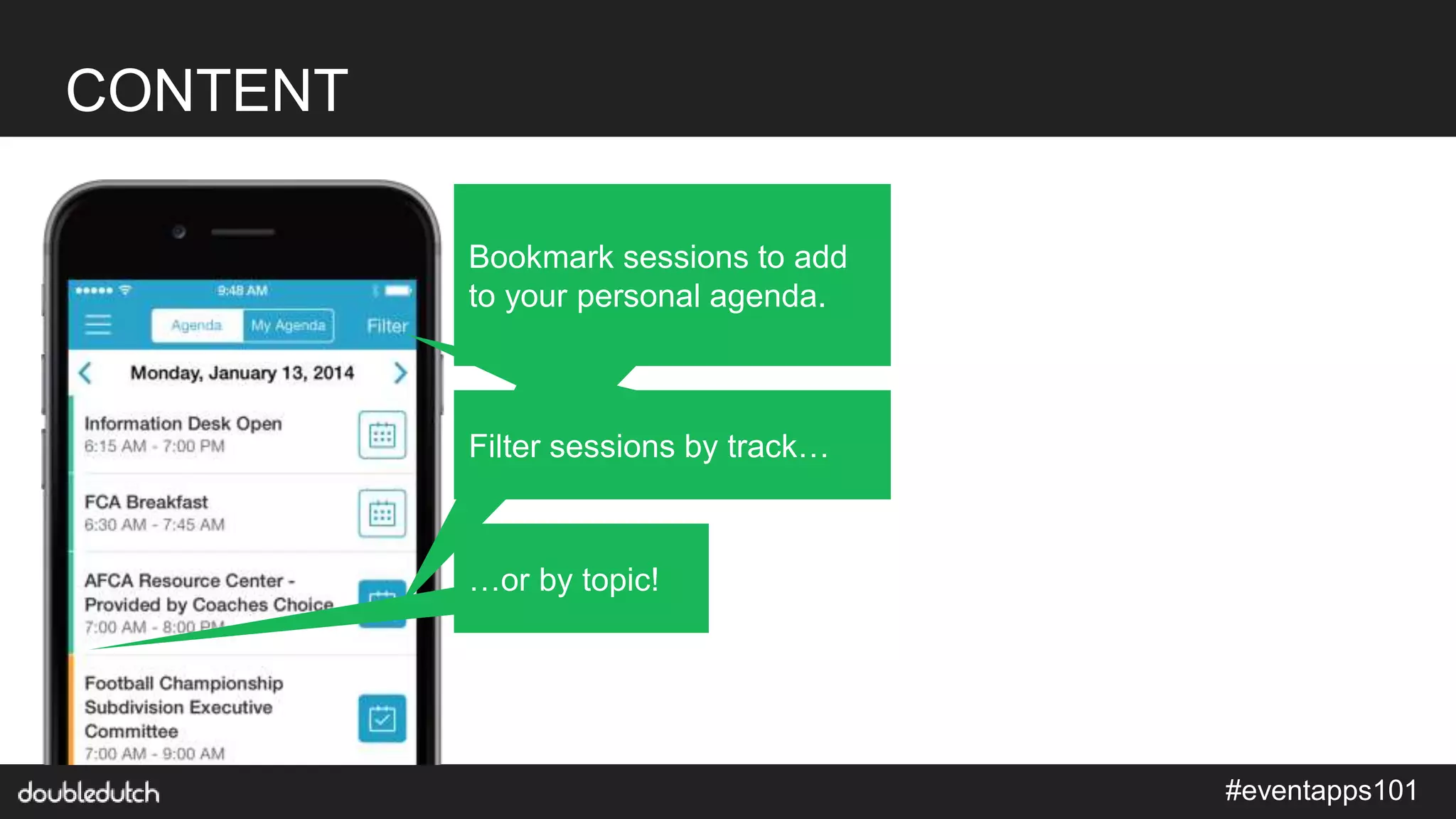 #eventapps101
CONTENT
Bookmark sessions to add
to your personal agenda.
Filter sessions by track…
…or by topic!
 