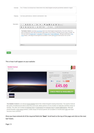 Page | 5
This is how it will appear on your website:
Once you have entered all of the required field click ‘Save’. Scroll back to the top of the page and click on the next
tab Tickets.
 