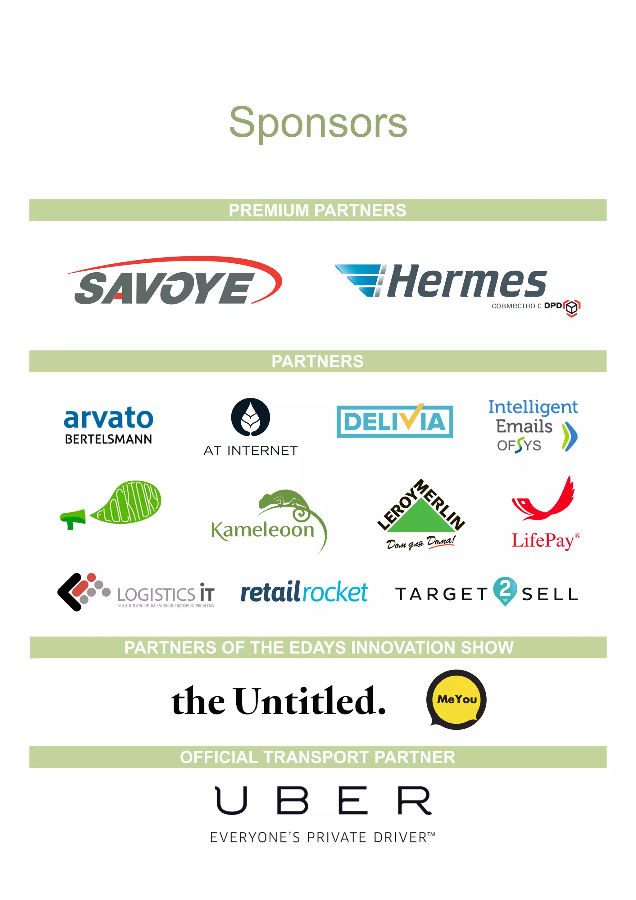 PARTNERS
PARTNERS OF THE EDAYS INNOVATION SHOW
OFFICIAL TRANSPORT PARTNER
Sponsors
PREMIUM PARTNERS
 