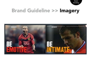 Brand Guideline >> Imagery
Event
Branding
 