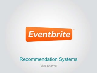 Recommendation Systems
       Vipul Sharma
 