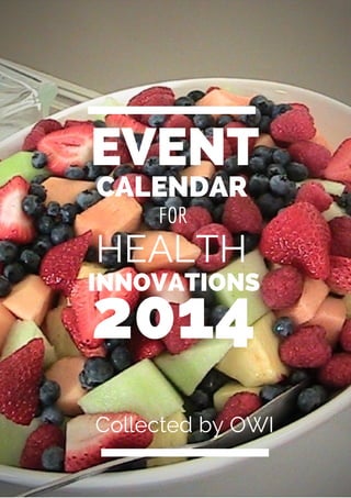 EVENT
FOR
HEALTH
2014
INNOVATIONS
Collected by OWI
CALENDAR
 