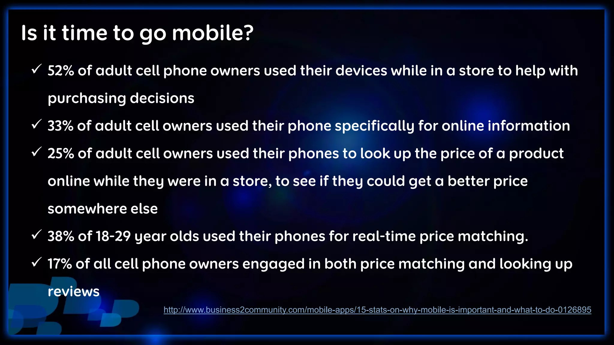 
http://www.business2community.com/mobile-apps/15-stats-on-why-mobile-is-important-and-what-to-do-0126895