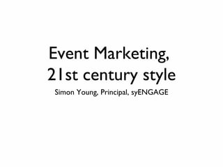 Event Marketing,  21st century style ,[object Object]