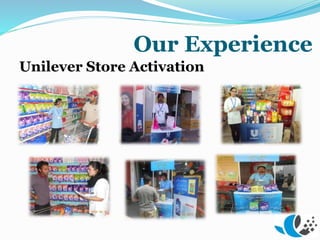 Our Experience
Unilever Store Activation
 