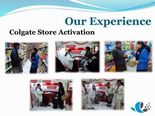 Our Experience
Colgate Store Activation
 