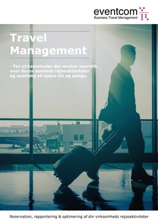 Travel
Management
- For virksomheder der ønsker overblik
over deres samlede rejseaktiviteter
og samtidig vil spare tid og penge.
Reservation, rapportering & optimering af din virksomheds rejseaktiviteter
 